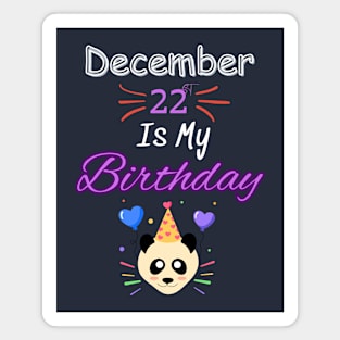 december 22 st is my birthday Magnet